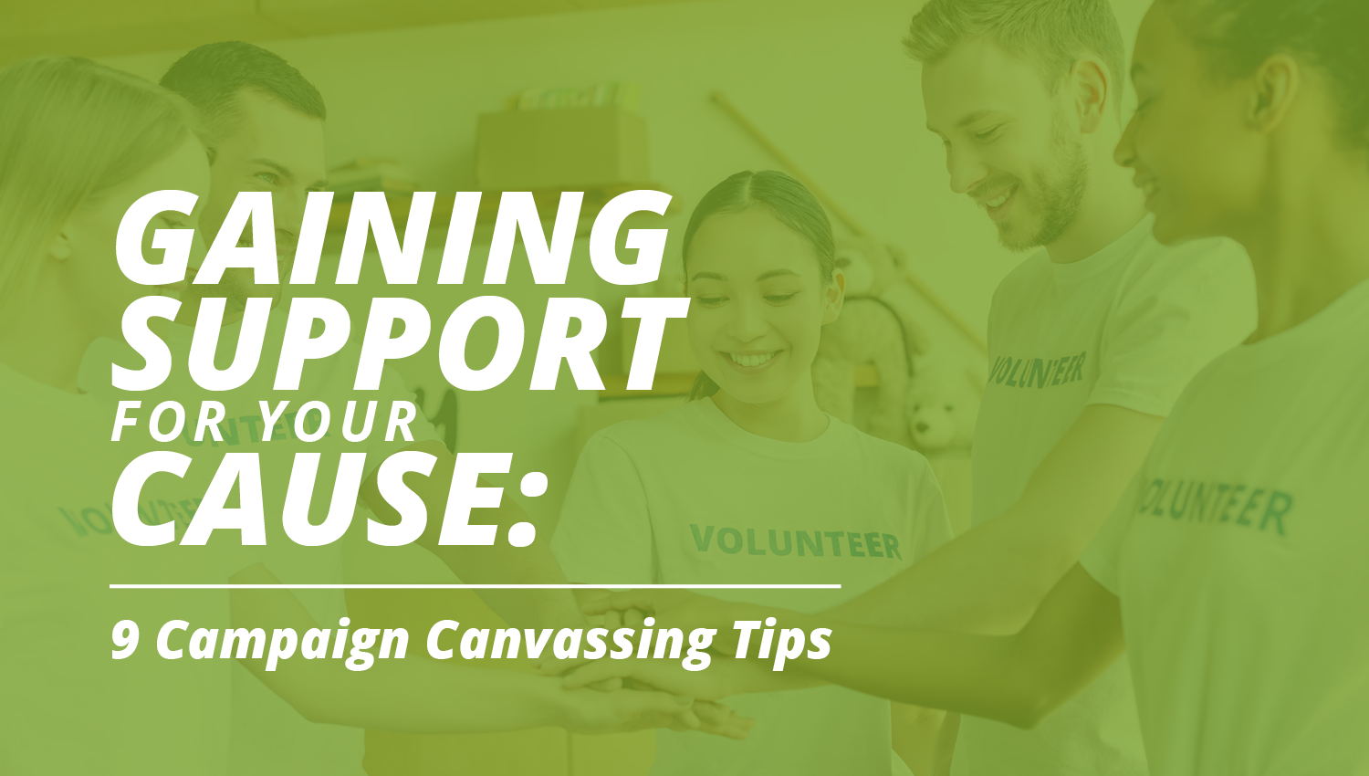 This article will go over how to gain support for your advocacy cause with nine campaign canvassing tips.