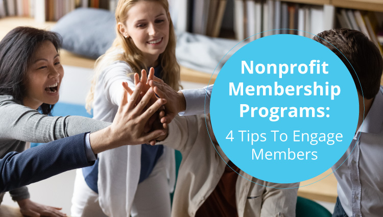 Nonprofit Membership Programs: 4 Tips To Engage Members