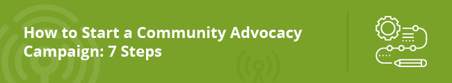 How to Start a Community Advocacy Campaign: 7 Steps