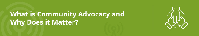 What is community advocacy and why does it matter?