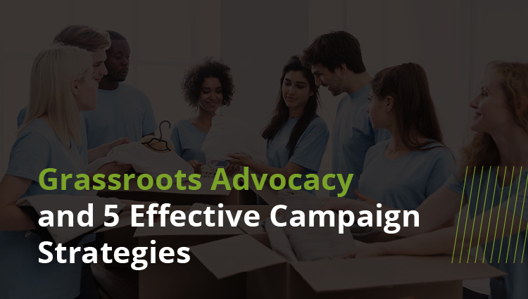 Grassroots Advocacy and 5 Effective Campaign Strategies