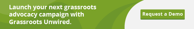 Power your grassroots advocacy efforts with Grassroots Unwired. Request a demo.