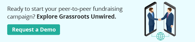 Ready to start your peer-to-peer fundraising campaign? Explore Grassroots Unwired. Request a demo.