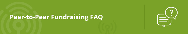 Get your questions about peer-to-peer fundraising answered with this FAQ.