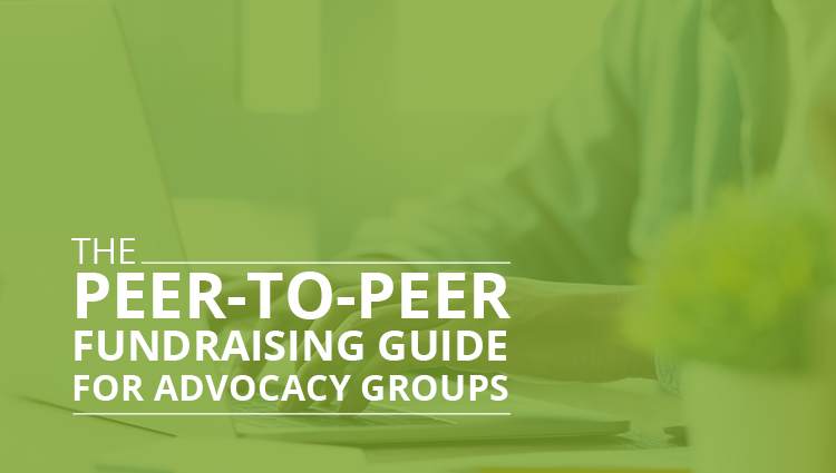 The Peer-to-Peer Fundraising Guide for Advocacy Groups