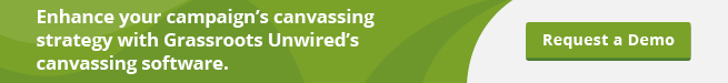 Enhance your campaign's canvassing strategy with Grassroots Unwired's political campaign software. Request a demo.